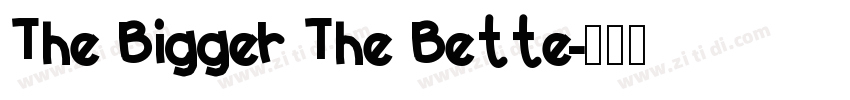 The Bigger The Bette字体转换